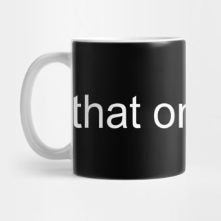 that one dude Mug